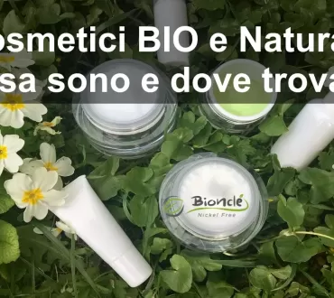 Cosmetici BIO e Naturali, cosa sono e dove trovarli